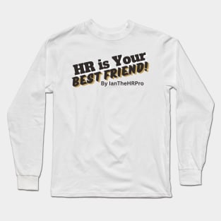 HR is Your Best Friend! Long Sleeve T-Shirt